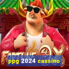 ppg 2024 cassino